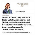 * Trump’ın Golan çıkışı ve Kudüs. Siz iki Veliaht, sözünüz var mı? * Yüzlerce yıllık hesap görülecek, İstanbul bile masaya konulacak.. * Ama hesaplaşma nedir, “Beka” nedir biz biliriz..