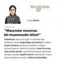 “Maceralar macerası bir muammadır ölüm!”