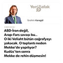 * ABD-İran değil, Arap-Fars savaşı bu.. * O iki Veliaht bütün coğrafyayı yakacak. * O toplantı neden Mekke’de yapılıyor? * Kudüs’ten sonra Mekke de rehin düşmesin!