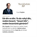 Ed-din ve din: Ya da vahyî din, neden beşerî; “beşerî din”, neden beşerüstü görünür?