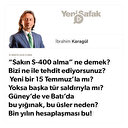 * “Sakın S-400 alma” ne demek? Bizi ne ile tehdit ediyorsunuz? Yeni bir 15 Temmuz’la mı? Yoksa başka tür saldırıyla mı? * Güney’de ve Batı’da bu yığınak, bu üsler neden? * Bin yılın hesaplaşması bu!