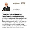 Güney sınırlarımızda kimin varlığına tahammül edebiliriz