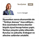 *Siyasetten sonra ekonomide de “Türkiye duruşu” inşa ediliyor.. * Kriz üzerinden fırtına ekenler büyük siyasi hesap hatası yaptı. * Türkiye yüzyılın yıldız ülkesidir. * Kuruluş ve yükseliş: Erdoğan ve ailesine saldırılar artabilir.