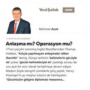 Anlaşma mı? Operasyon mu?