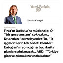 * Fırat’ın Doğusu’na müdahale: O “bir gece ansızın” çok yakın.. * Dışarıdan “çevreleyenler”in, “iç işgalci”lerin tek hedefi koridor! * Erdoğan’ın son çağrısı bu: Harita planları sıfırlanacak.. * ABD: “Türkiye girerse çıkmak zorunda kalırız”