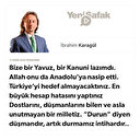 * Bize bir Yavuz, bir Kanuni lazımdı. Allah onu da Anadolu’ya nasip etti. * Türkiye’yi hedef almayacaktınız. En büyük hesap hatasını yaptınız * Dostlarını, düşmanlarını bilen ve asla unutmayan bir milletiz. * “Durun” diyen düşmandır, artık durmamız intihardır..