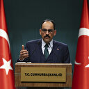 Cumhurbaşkanlığı Sözcüsü Kalın: Türkiye'yi hesaba katmayan hiçbir plan hayata geçemez