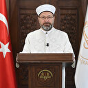 Diyanet İşleri Başkanı Ali Erbaş: Milletimizin büyük desteği sorumluluğumuzu artırmıştır