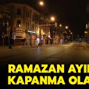 Ramazan’da tam kapanma var mı? Ramazan'da kısıtlamalar nasıl olacak? İş yerleri kapanacak mı?