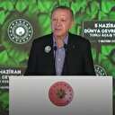 Cumhurbaşkanı Erdoğan: Çevre alanında da büyük ve güçlü Türkiye'nin inşasını, ilhamını kadim medeniyetimizden alan bir anlayışla süratlendirmeliyiz