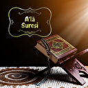 A'la Suresi Okunuşu! A'la Suresi oku, dinle, meali, anlamı, tefsiri, fazileti