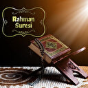 Rahman Suresi Okunuşu: Rahman Suresi Arapça oku, dinle, fazileti