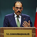 Cumhurbaşkanlığı Sözcüsü Kalın: Hiç kimse Türkiye'nin bağımsızlığına gölge düşüremez