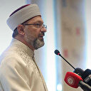 Diyanet İşleri Başkanı Erbaş: Bizler kime karşı işlenirse işlensin her türlü zulmün karşısındayız