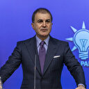 Ömer Çelik: İnsanlığa karşı suç işleyen terör örgütlerine desteği kesmenizi istiyoruz
