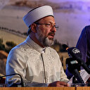 Diyanet İşleri Başkanı Erbaş: Hindistan coğrafyasında İslam'a yönelik ırkçı yaklaşımlar endişe verici