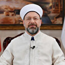 Diyanet İşleri Başkanı: Her mümin kendisini büyük İslam ailesinin bir ferdi olarak görmelidir