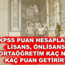 KPSS lisans puan hesaplama: Lisans, önlisans ortaöğretim puanları hesaplama nasıl yapılıyor?