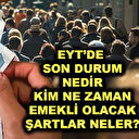 EYT son dakika haberleri: EYT'de gün, yaş ve yıl hesabı nasıl olacak?