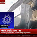 Aydın Valisi Aksoy restorandaki tüp patlamasına ilişkin tvnet'e konuştu
