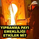 Yıpranma hakkı EYT yolunu açıyor mu? İşte emeklilikte yıpranma payı olan meslekler
