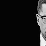 Malcolm X’in mirasına sahip çıkabildik mi?