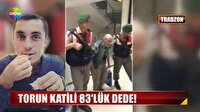 Torun katili 83'lük dede!