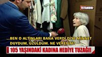 105 yaşındaki Saime Nine'yi dolandırdılar!