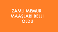 Memurun zamlı maaşları belli oldu! 2017 zamlı memur maaşları