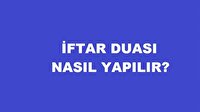 İftar Duası Nasıl Yapılır: İftar Duası Arapça Türkçe Okunuşu ve Manası