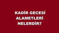 Kadir Gecesi Alametleri Nelerdir?