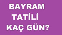 Bayram tatili kaç gün? 2017 Bayram hangi gün?