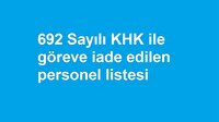 692 sayılı KHK ile göreve iade edilen personel listesi için tıkla