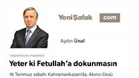 Yeter ki Fetullah’a dokunmasın