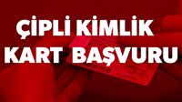Çipli kimlik kartı başvuruları! Çipli kimlik kart nasıl çıkartılır?