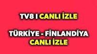 TV8 CANLI İZLE! - Türkiye Finlandiya canlı izle! TV8 canlı yayın