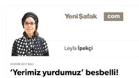 ‘Yerimiz yurdumuz’ besbelli!