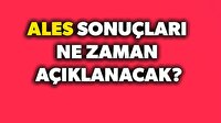 ALES sonuçları ne zaman açıklanacak?