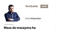 Masa da masaymış ha