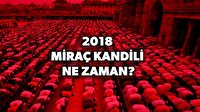 2018 Miraç kandili ne zaman?