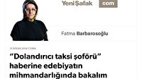 “Dolandırıcı taksi şoförü” haberine edebiyatın mihmandarlığında bakalım