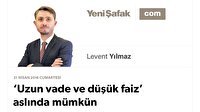 ‘Uzun vade ve düşük faiz’ aslında mümkün