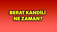 2018 Berat kandili ne zaman? Berat Kandili’nin anlamı ve önemi
