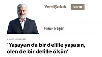 ‘Yaşayan da bir delille yaşasın, ölen de bir delille ölsün’