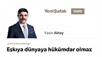 Eşkıya dünyaya hükümdar olmaz
