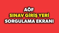 AÖF sınav giriş yeri sorgulama ekranı! AÖF saat kaçta?