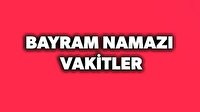 2018 Bayram namazı saat kaçta kılınacak?