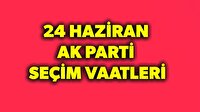 AK Parti'nin seçim vaatleri (24 Haziran seçimleri)