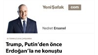 Trump, Putin’den önce Erdoğan’la ne konuştu