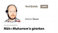 Mâh-ı Muharrem’e girerken